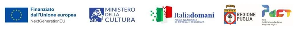 Regione Puglia · Polo Arti Cultura Turismo Regione Puglia · Finanziato dall'Unione Europea - NextGenerationEU · Ministero della Cultura · Italiadomani - Piano Nazionale di Ripresa e Resilienza